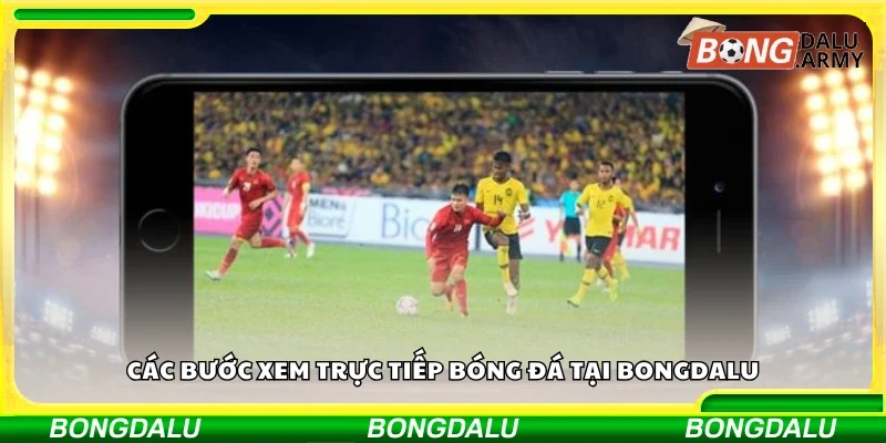 Hướng dẫn xem trực tiếp bóng đá tại Bongdalu